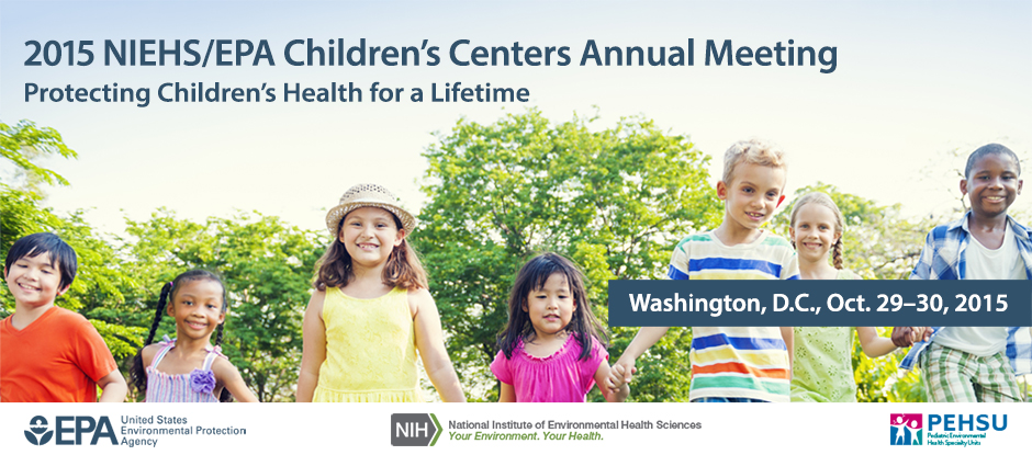 2015 NIEHS/EPA Children&rsquo;s Centers Annual Meeting