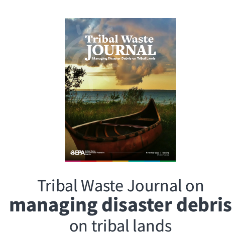 Tribal Waste Journal on managing disaster debris on tribal lands