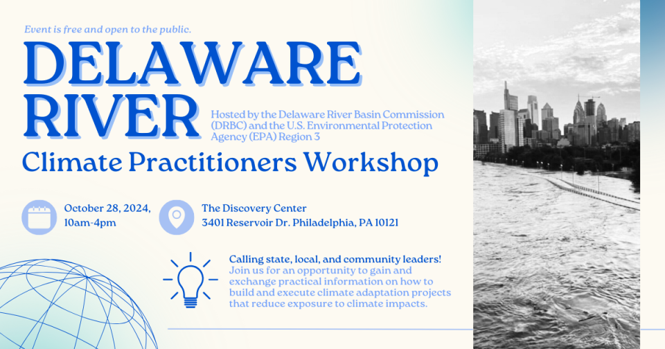Event is free and open to the public. - Delaware River Climate Practitioners Workshop - Hosted by the Delaware River Basin Commission (DRBC) and the U.S. Environmental Protection Agency (EPA) Region 3 - October 28, 2024, 10am-4pm - The Discovery Center 3401 Reservior Dr. Philadelphia, PA 10121 - Calling state, local, and community leaders! Join us for an opportunity to gain and exchange practical information on how to build and execute climate adaptation projects that reduce exposure to climate impacts.,